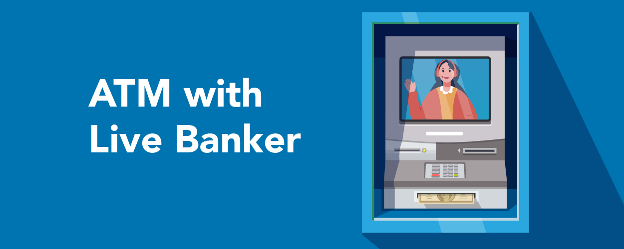 Customer Benefits of ATMs with Live Banker