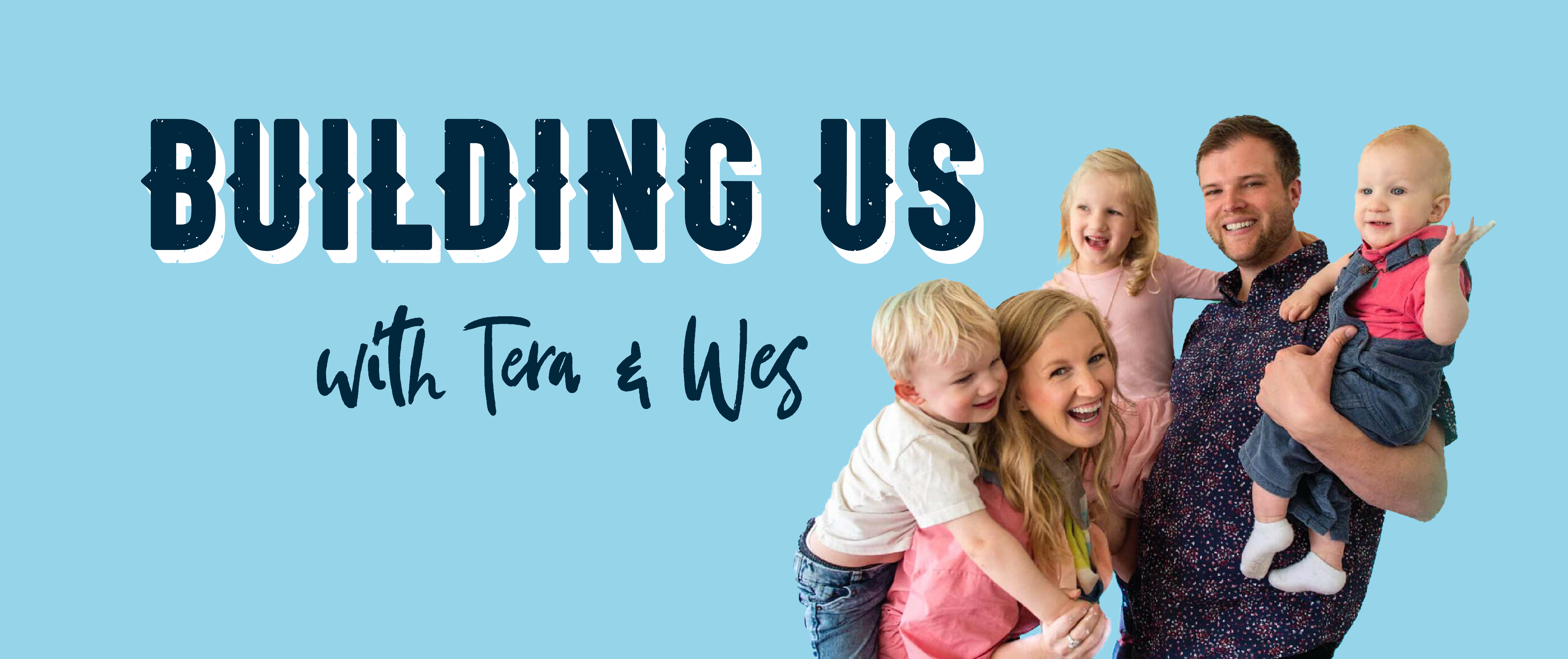 Tera and Wes - Building Us